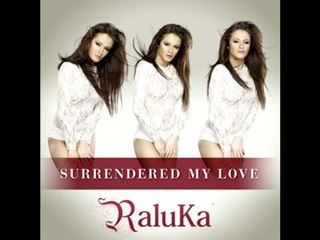 Raluka - Surrendered My Love