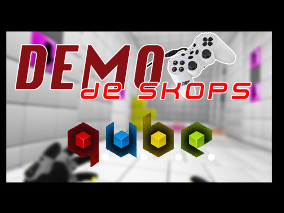 Démo - PC - Q.U.B.E.