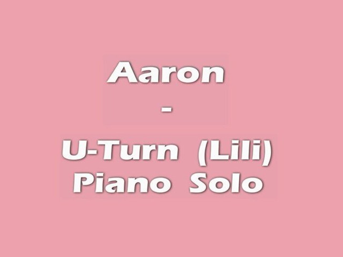 Aaron - U-Turn (Lili) - Piano Solo - Vidéo Dailymotion