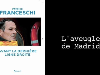 Avant La Dernière Ligne Droite - L'aveugle de Madrid - Patrice Franceschi