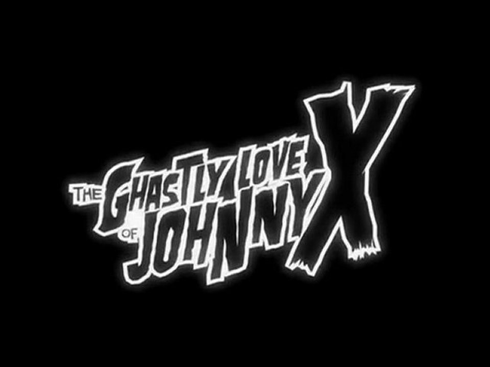 The Ghastly Love of Johnny X - Trailer