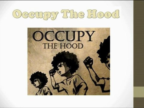 Occupy The Hood - Occupying While Black Pt. 4