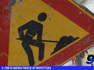 IL CRB di Andria finisce in Prefettura