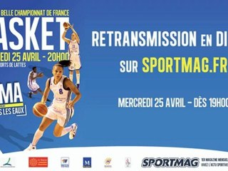 Retransmission en direct match LFB - 1/2 finale retour - Lattes-Montpellier - Challes-les-Eaux Basket