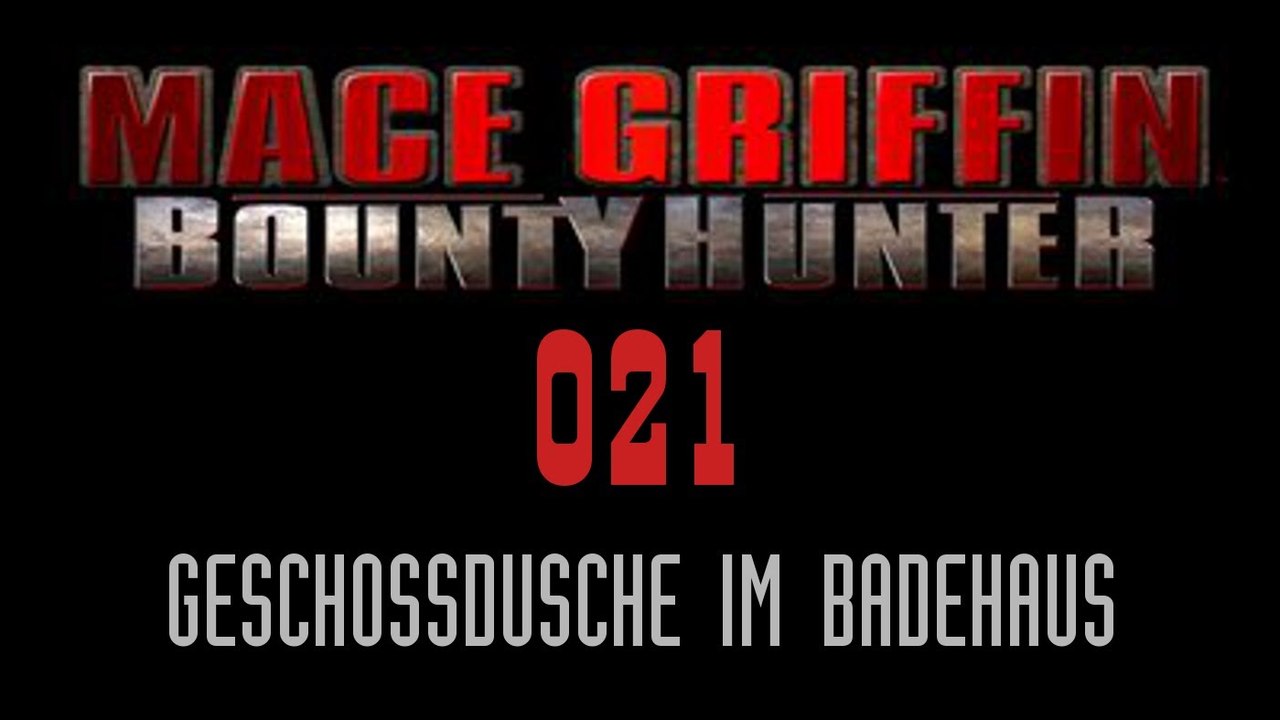 Let's Play Mace Griffin: Bounty Hunter - #021 - Geschossdusche im Badehaus