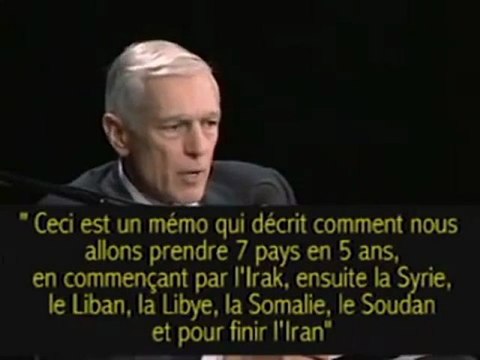 L'origine méconnue et planifiée des guerres au moyen-orient - Le Général Wesley Clark (2007)