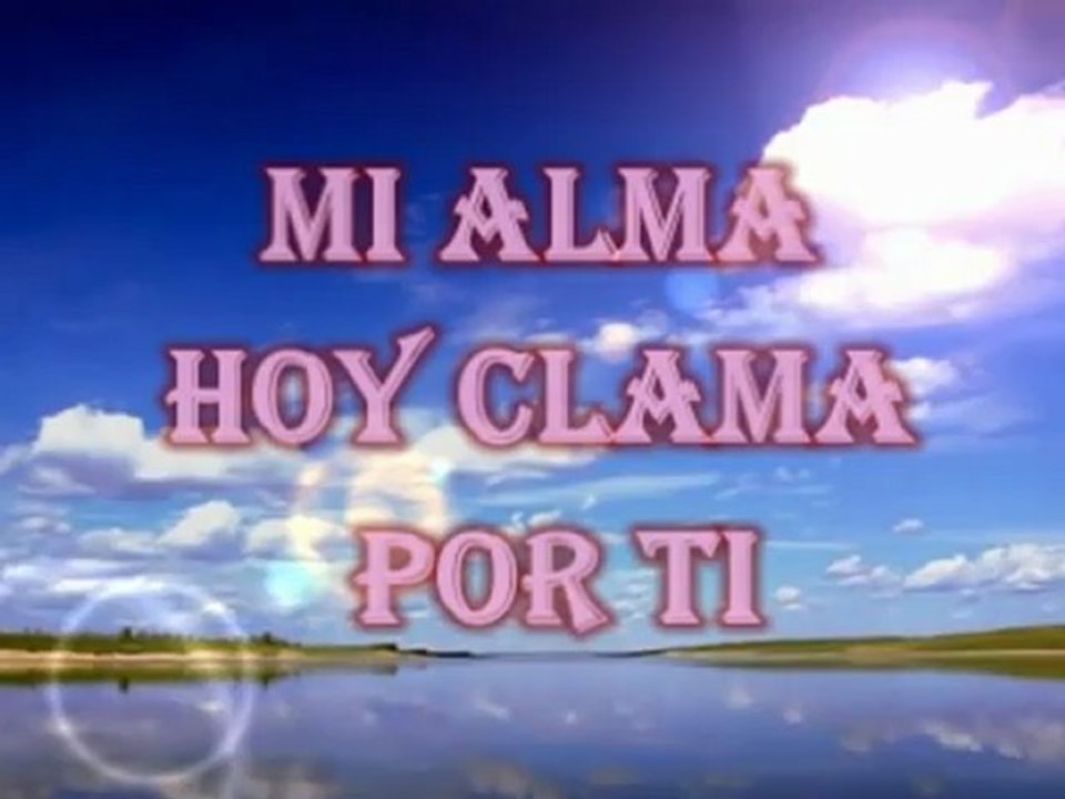 Mi alma hoy clama por Ti(480p_H.264-AAC)