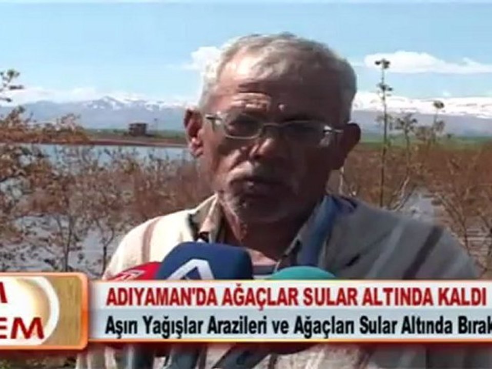 ADIYAMAN’DA AĞAÇLAR SULAR ALTINDA KALDI 20.04.2012