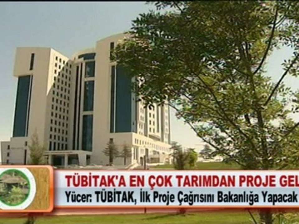 TÜBİTAK'A EN ÇOK TARIMDAN PROJE GELDİ 26.04.2012