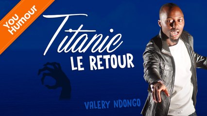 VELERY NDONGO - Titanic le retour