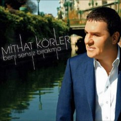 Mithat Körler - Beni Sensiz Bırakma