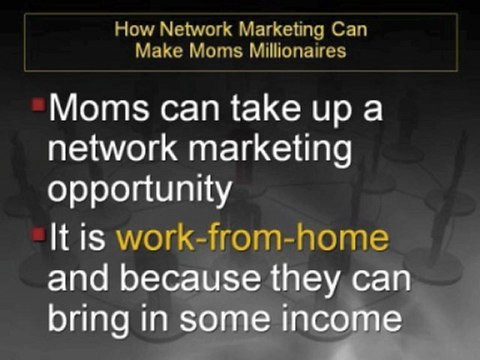 How Network Marketing Can Makes Moms Millionaires