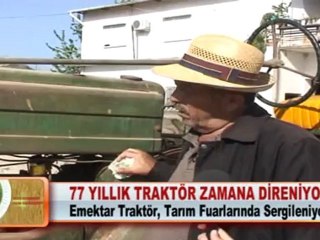 77 YILLIK TRAKTÖR ZAMANA DİRENİYOR 02.05.2012