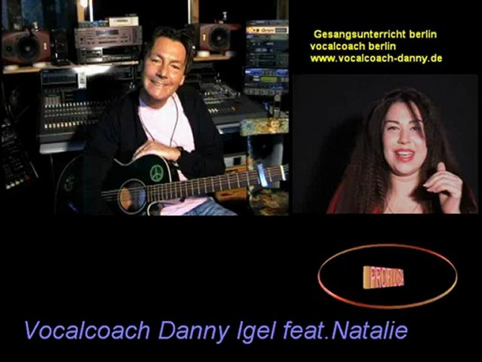 Vocalcoach Danny igel feat.Natalie.   Gesangsunterricht Berlin