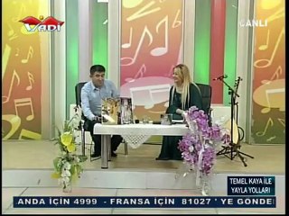 VADİ TV TEMEL KAYA (YAYLA YOLLARI) 29-04-2012----2