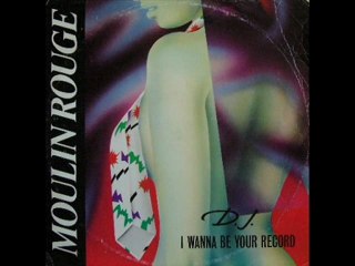 Moulin Rouge - DJ I Wanna Be Your Record (C' Mon Baby Mix)