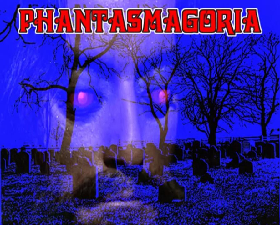phantasmagoria