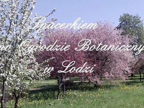Spacerkiem po Ogrodzie Botanicznym w Łodzi- muzyka Franck Pourcel