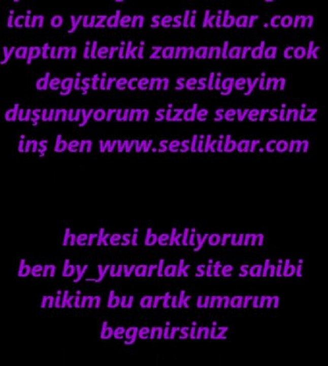 ben www.seslikbar.com un site sahibi okuadan gocmeyin vdeomu seslikibar.com kibarsesli.com