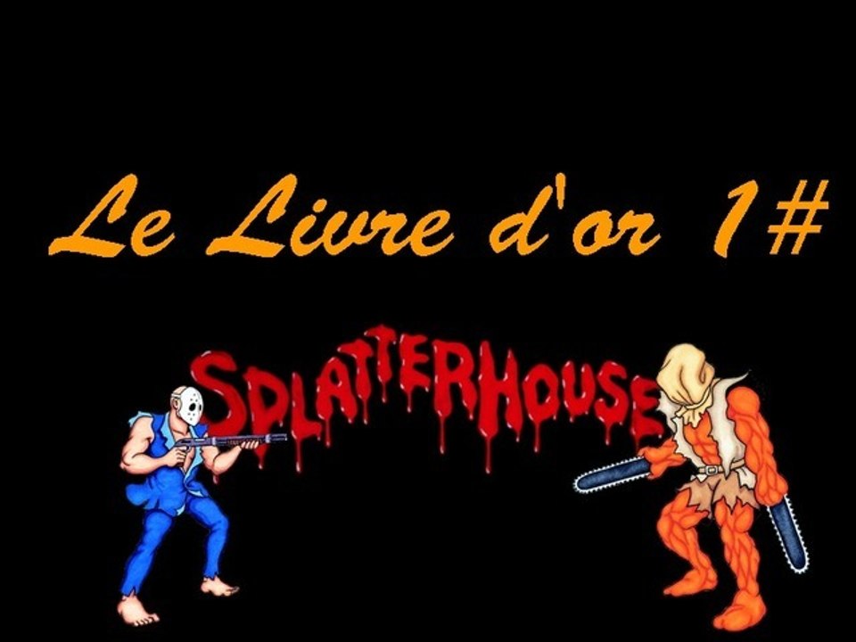 Le livre d'or n°1 - "Splatterhouse" Arcade, élu par Jacky