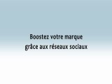 Boostez votre marque grâce aux réseaux sociaux