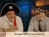 Erdoğan S&P'ye Niye Dellendi? (Korsan Finans 3. Bölüm)