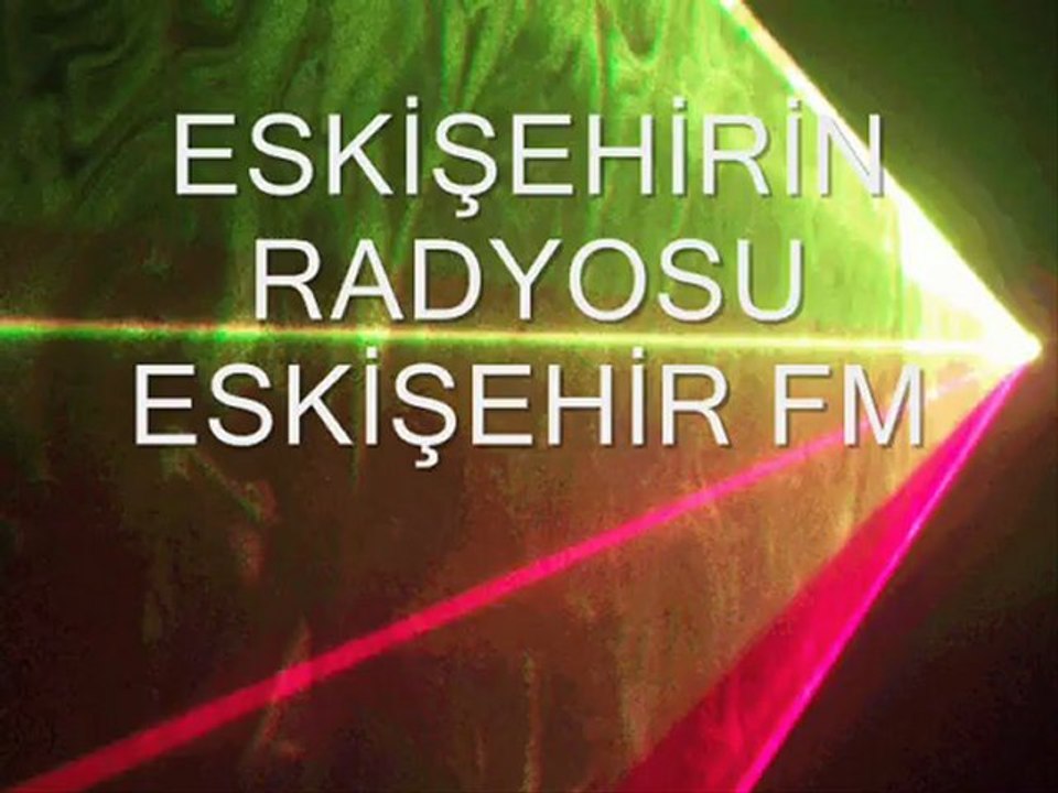 ESKİŞEHİR FM . tıkla radyo dinle (brky yv)