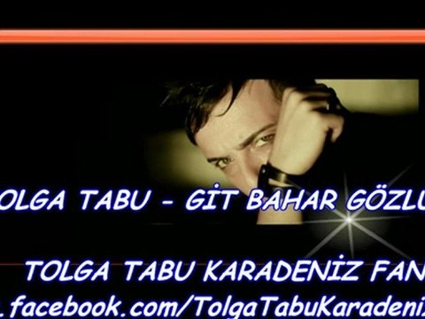 Tolga Tabu / Git Bahar Gözlüm