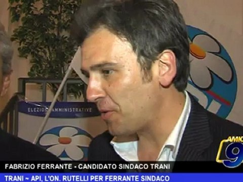 Trani | API, l'ON. Rutelli per Ferrante Sindaco