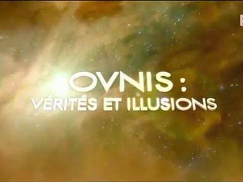 OVNIS : VERITES ET ILLUSIONS