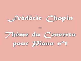 Chopin - Thème du Concerto pour Piano n°1