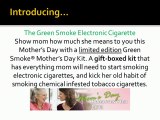 Best Mothers Day Gift 2012 - Green Smoke Mothers Day