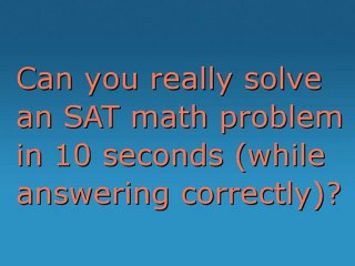 Solving an SAT Math problem in 10 seconds