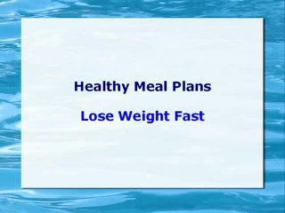 The Healthy Meal Plans' Lose Weight Fast Approach