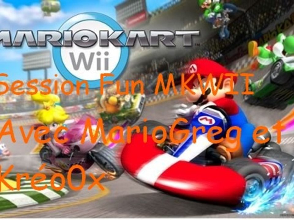 Session Fun MKWII avec la sessions organisé par "Kreo0X" (Voir Description)