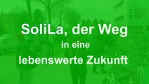 SoliLa, der Weg in eine lebenswerte Zukunft und der steinige Weg dorthin.