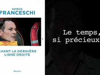 Avant La Dernière Ligne Droite - Le temps si précieux - Patrice Franceschi