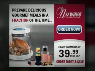 Prepare Delicious Gourmet Meals in a fraction of the time Nuwave Order Now!