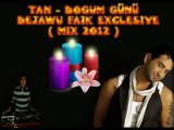 TaN - Doğum Günü ( Dejawu Faik Exclesive Mix 2o12 )