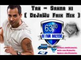 Tan - Sanma ki ( DeJaWu Faik Mix )