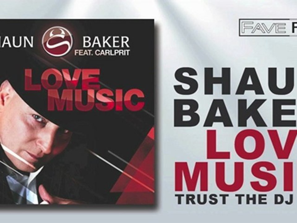 Shaun Baker feat. Carlprit - Love Music (Trust The DJ Mix)