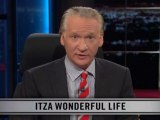 Real Time with Bill Maher: New Rule - Itza Wonderful Life