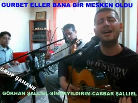 GURBET ELLER BANA BİR MESKEN OLDU GRUP ŞAHANE