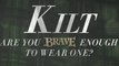 Kilt: Are you Brave Enough to Wear One?
