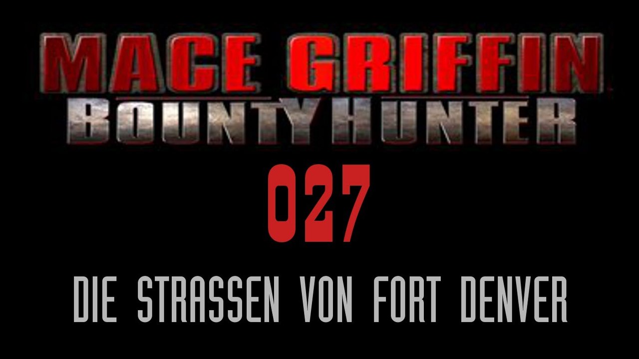 Let's Play Mace Griffin: Bounty Hunter - #027 - Die Straßen von Fort Denver