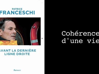 Avant La Dernière Ligne Droite - Cohérence d'une vie -  Patrice Franceschi