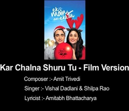 Kar Chalna Shuru Tu - Film Version - Ek Main Aur Ekk Tu