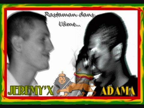 Rastaman dans l'âme ( JEREMY'X feat ADAMA ) reggae français