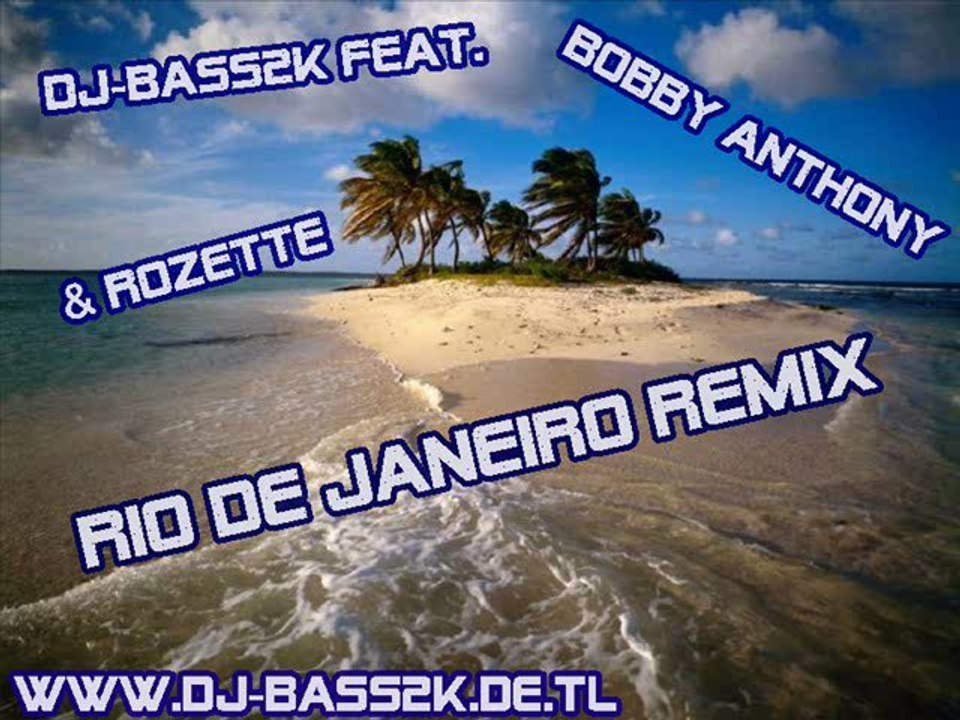 DJ-Bass2K feat. Bobby Anthony & Rozette - Rio De Janeiro Remix