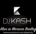 DJ KASH - Alive in Morocco Bootleg